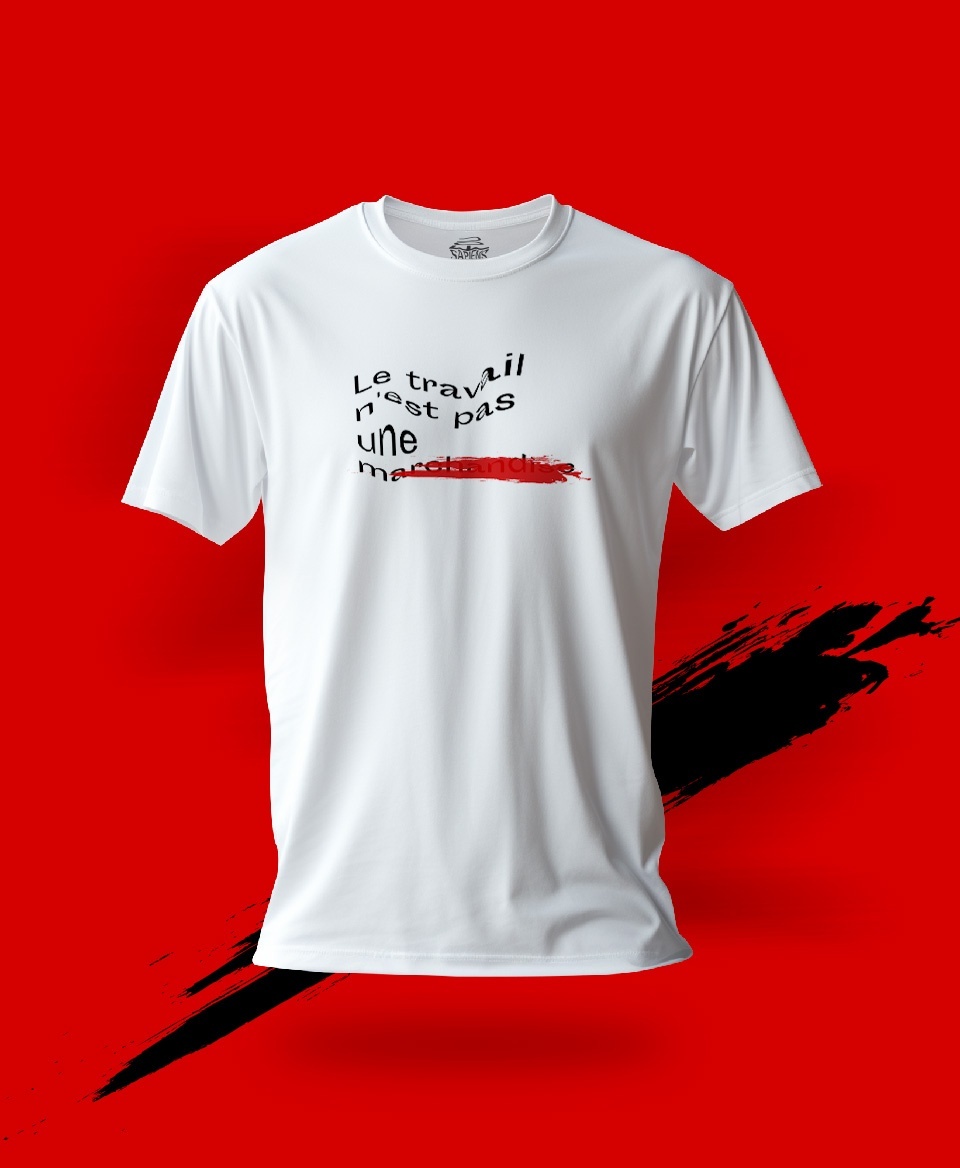 T-shirt non marchandise : Le travail n'est pas une marchandise