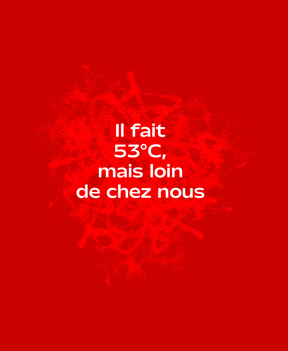 T-shirt Social blanc : Il fait 53°C, mais loin de chez nous