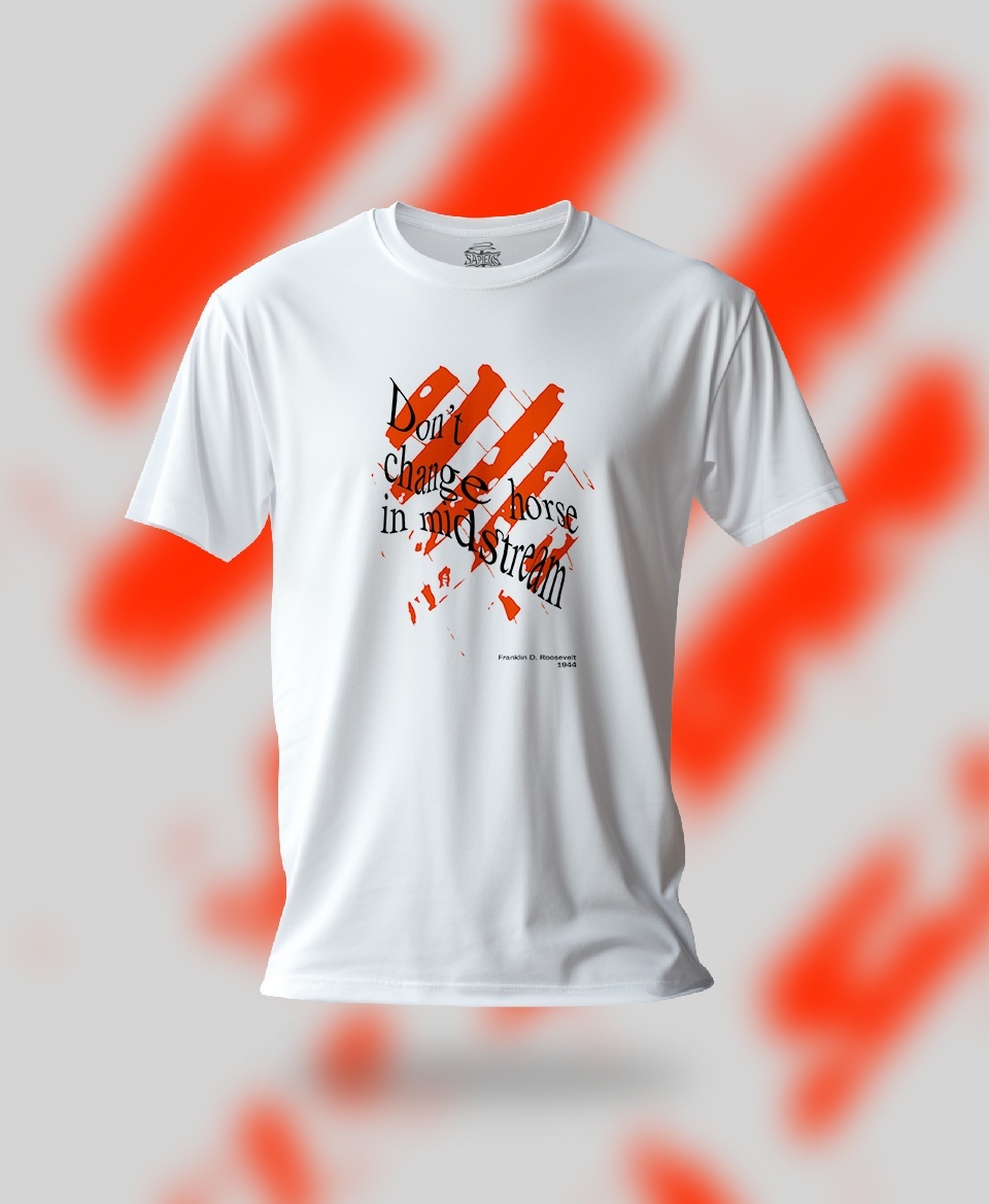 T-shirt Slogan Politique blanc : Don’t change horse in midstream