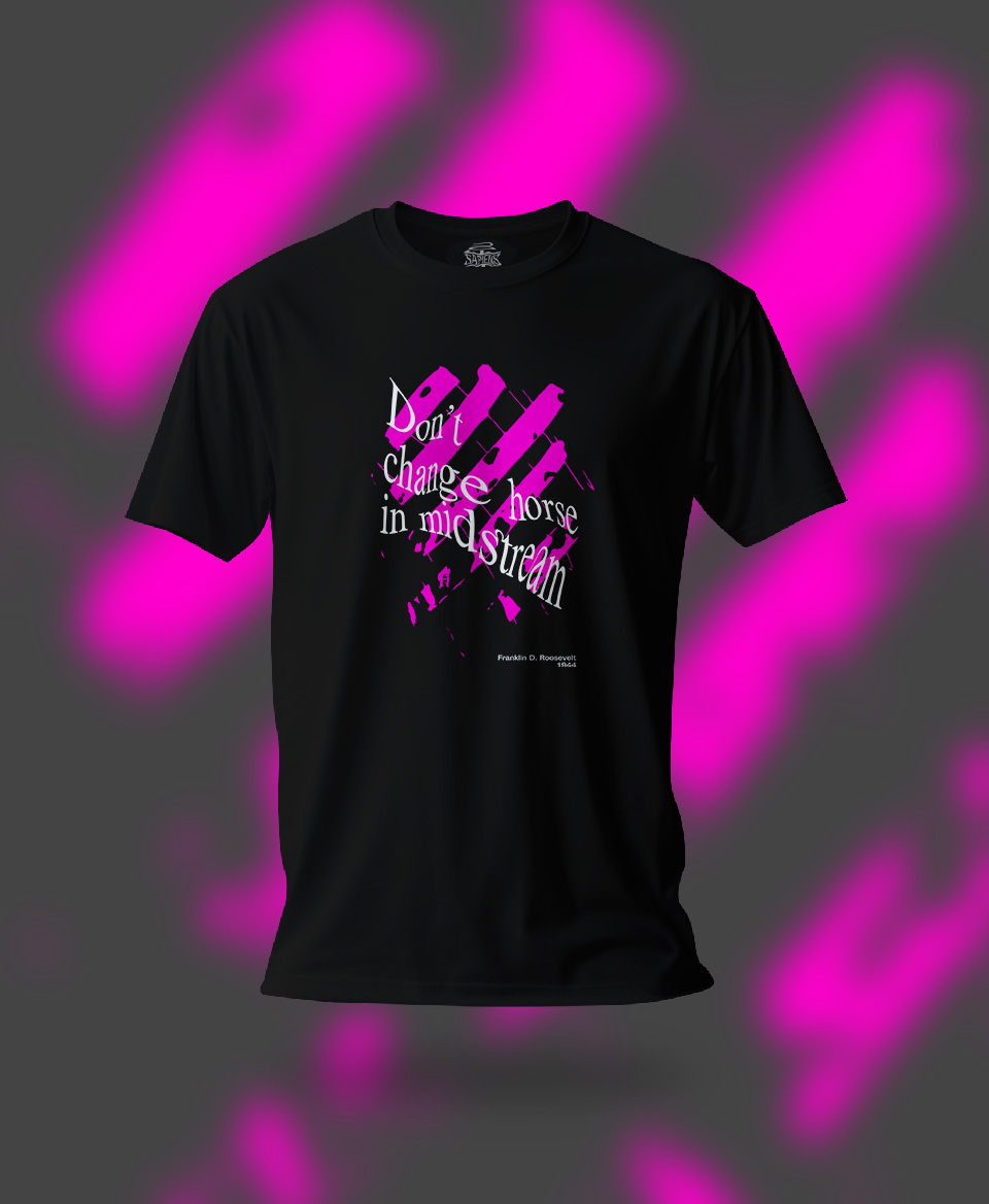 T-shirt Slogan Politique noir : Don’t change horse in midstream