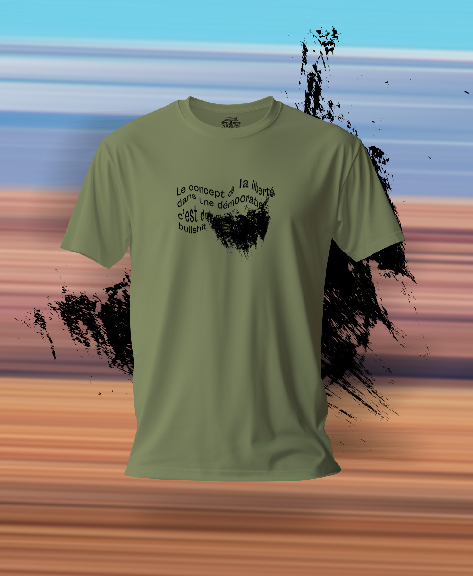T-shirt #Bullshit: Le concept de la liberté dans une démocratie c'est du bullshit