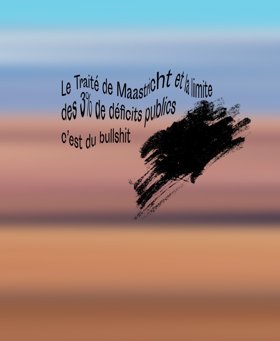 T-shirt #Bullshit: Le traité de Maastricht et la limite des 3% de déficits publics c'est du bullshit
