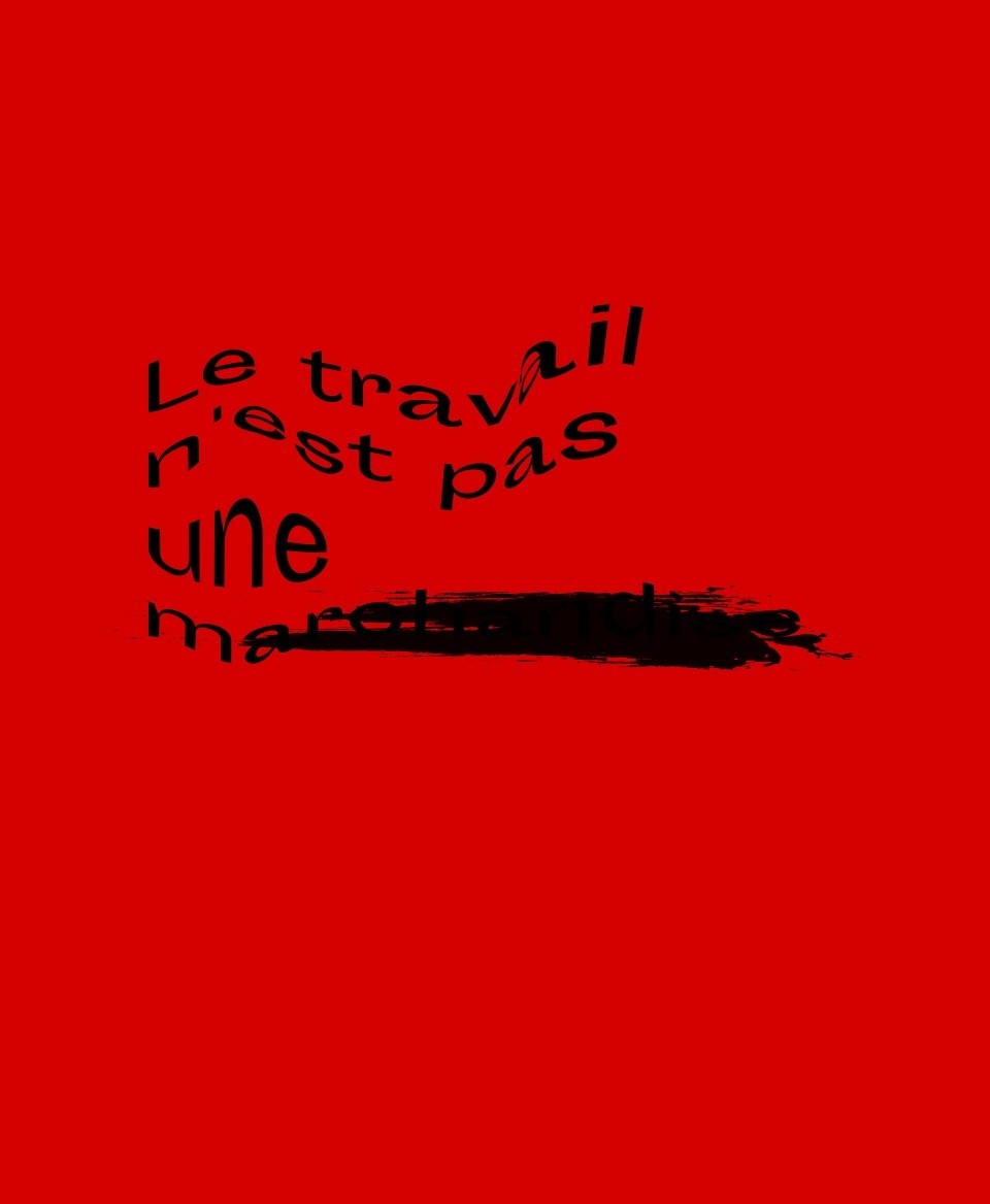 T-shirt non marchandise : Le travail n'est pas une marchandise
