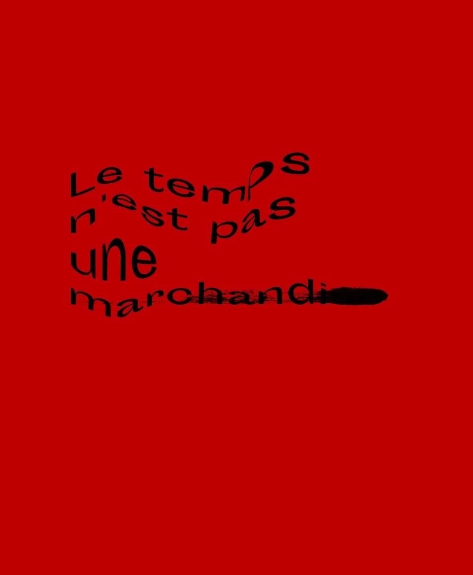 T-shirt non marchandise : Le temps n'est pas une marchandise