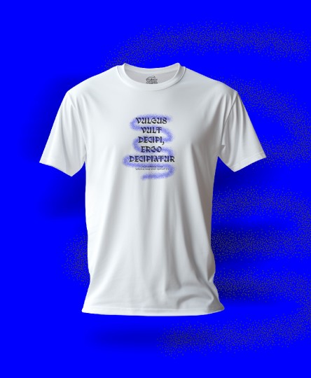 T-shirt fou sapiens : VULGUS VULF DECIPI, ERGO DECIPIAFUR